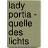 Lady Portia - Quelle des Lichts