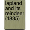 Lapland And Its Reindeer (1835) by Unknown