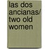 Las dos ancianas/ Two Old Women