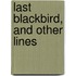 Last Blackbird, and Other Lines