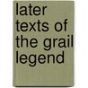 Later Texts Of The Grail Legend door Professor Arthur Edward Waite