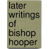 Later Writings Of Bishop Hooper door John Hooper