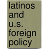 Latinos and U.S. Foreign Policy door Rodolfo O. De La Garza