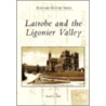 Latrobe and the Ligonier Valley door Rachel E. Smith