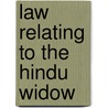 Law Relating to the Hindu Widow door Trailokyanath Mitra