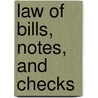 Law of Bills, Notes, and Checks door James Lucius Whitley