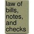 Law of Bills, Notes, and Checks