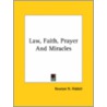 Law, Faith, Prayer And Miracles door Newton N. Riddell