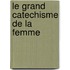 Le Grand Catechisme De La Femme