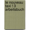 Le Nouveau Taxi ! 3 Arbeitsbuch by Unknown