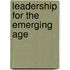 Leadership For The Emerging Age