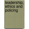 Leadership, Ethics and Policing door Patrick Ortmeier