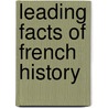 Leading Facts of French History door Onbekend