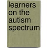 Learners On The Autism Spectrum by Tony Attwood