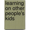 Learning On Other People's Kids by Barbara Torre Veltri