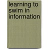 Learning to Swim in Information by Hans Van Heghe