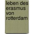 Leben Des Erasmus Von Rotterdam