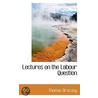 Lectures On The Labour Question door Thomas Brassey