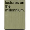 Lectures On The Millennium. ... door Joseph Emerson