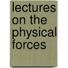 Lectures On The Physical Forces by Michael Faraday