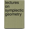 Lectures on Symplectic Geometry door Ana Cannas Da Silva