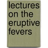 Lectures on the Eruptive Fevers door George Gregory