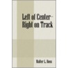 Left of Center - Right on Track door Walter L. Ross