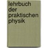 Lehrbuch Der Praktischen Physik