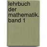 Lehrbuch der Mathematik. Band 1 door Uwe Storch