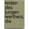 Leiden Des Jungen Werthers, Die by Von Johann Wolfgang Goethe