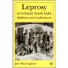 Leprosy in Colonial South India door Jane Buckingham