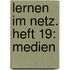 Lernen im Netz. Heft 19: Medien