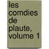 Les Comdies de Plaute, Volume 1