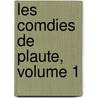Les Comdies de Plaute, Volume 1 door Titus Maccius Plautus