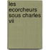 Les Ecorcheurs Sous Charles Vii