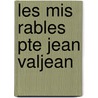 Les Mis Rables Pte Jean Valjean door Victor Hugo