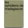 Les Ophidiens de Madagascar ... by Edmond Jourdran