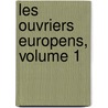 Les Ouvriers Europens, Volume 1 by Frï¿½Dï¿½Ric Le Play
