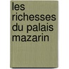 Les Richesses Du Palais Mazarin door Jules Mazarin