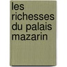 Les Richesses Du Palais Mazarin by Jules Mazarin
