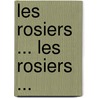 Les Rosiers ... Les Rosiers ... door Pierre-Charles Cochet