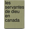 Les Servantes de Dieu En Canada door Henri De Courcy
