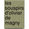 Les Souspirs D'Olivier de Magny by Olivier De Magny