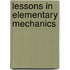 Lessons In Elementary Mechanics