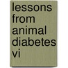 Lessons From Animal Diabetes Vi by E. Shafrir