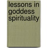 Lessons in Goddess Spirituality door Athena Gardner