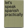 Let's Speak Spanish Practically door Maya Enrique
