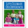 Let's Celebrate Our Differences by Mary L. Williams