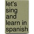 Let's Sing And Learn In Spanish