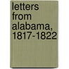 Letters from Alabama, 1817-1822 door Anne Newport Royall